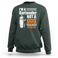 I'm A Bartender Not A Dog Sweatshirt