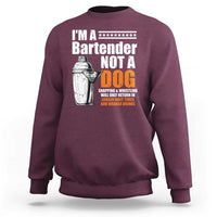 I'm A Bartender Not A Dog Sweatshirt