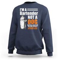 I'm A Bartender Not A Dog Sweatshirt