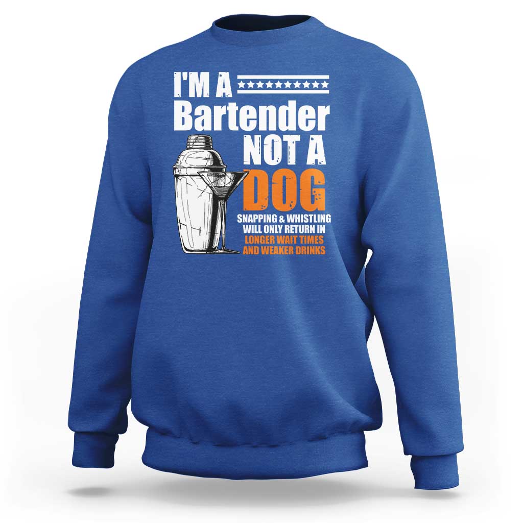 I'm A Bartender Not A Dog Sweatshirt