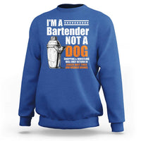 I'm A Bartender Not A Dog Sweatshirt