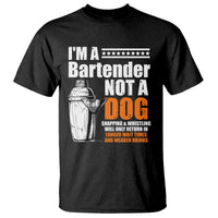 I'm A Bartender Not A Dog T Shirt