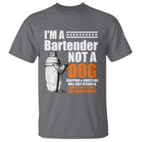 I'm A Bartender Not A Dog T Shirt
