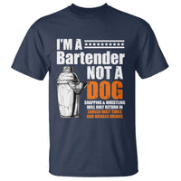 I'm A Bartender Not A Dog T Shirt