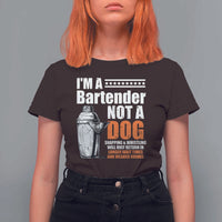 I'm A Bartender Not A Dog T Shirt For Women