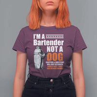 I'm A Bartender Not A Dog T Shirt For Women