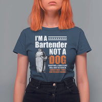 I'm A Bartender Not A Dog T Shirt For Women