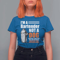 I'm A Bartender Not A Dog T Shirt For Women