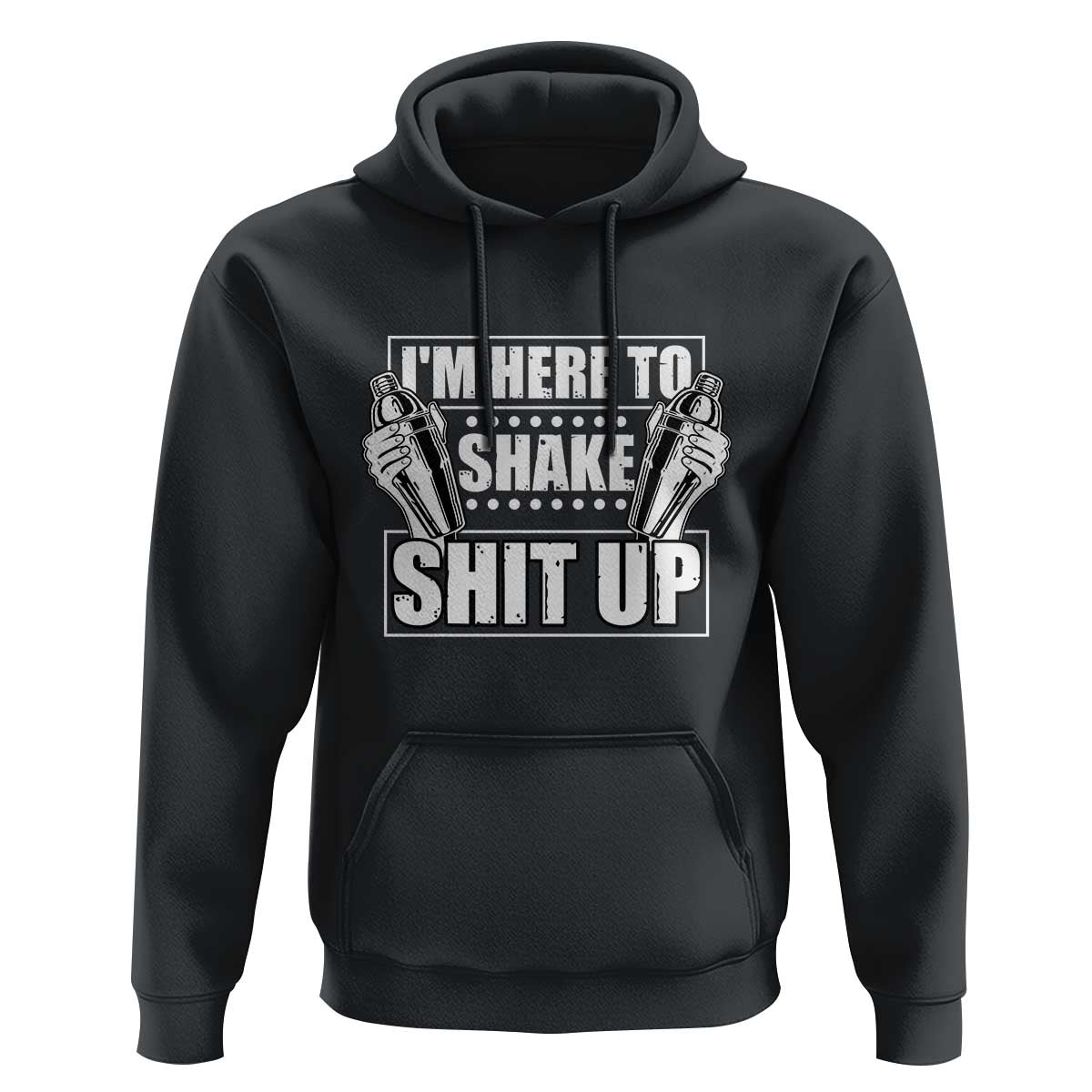 Funny Bartender Hoodie I'm Here To Shake Shit Up