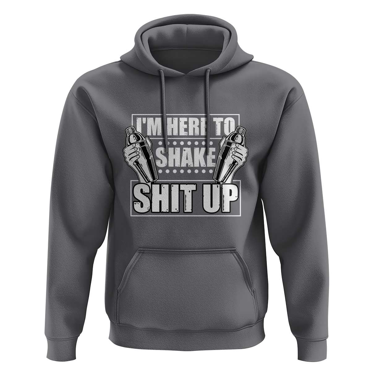 Funny Bartender Hoodie I'm Here To Shake Shit Up