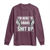 Funny Bartender Long Sleeve Shirt I'm Here To Shake Shit Up