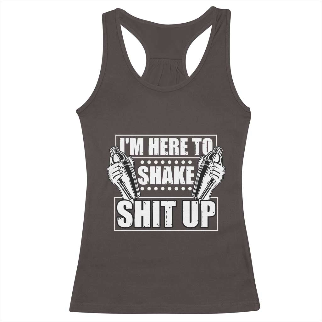 Funny Bartender Racerback Tank Top I'm Here To Shake Shit Up