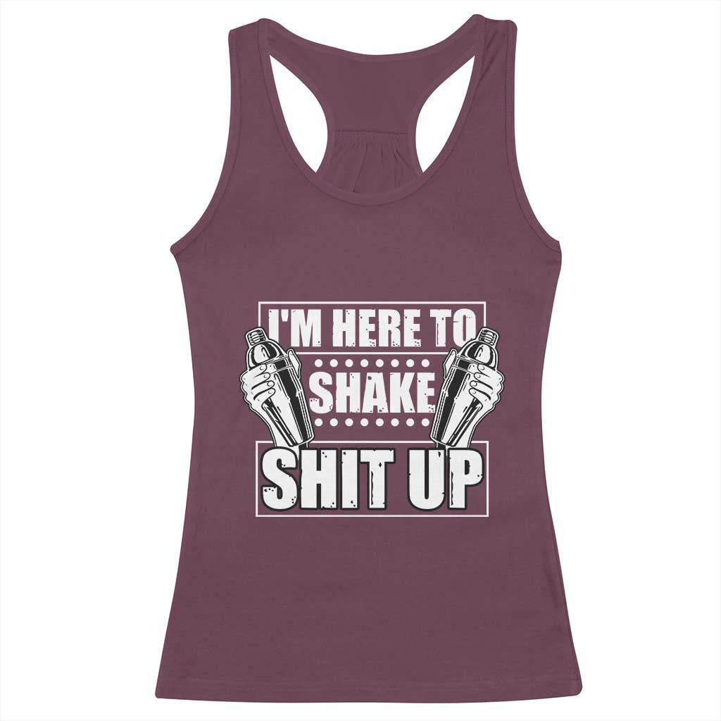 Funny Bartender Racerback Tank Top I'm Here To Shake Shit Up
