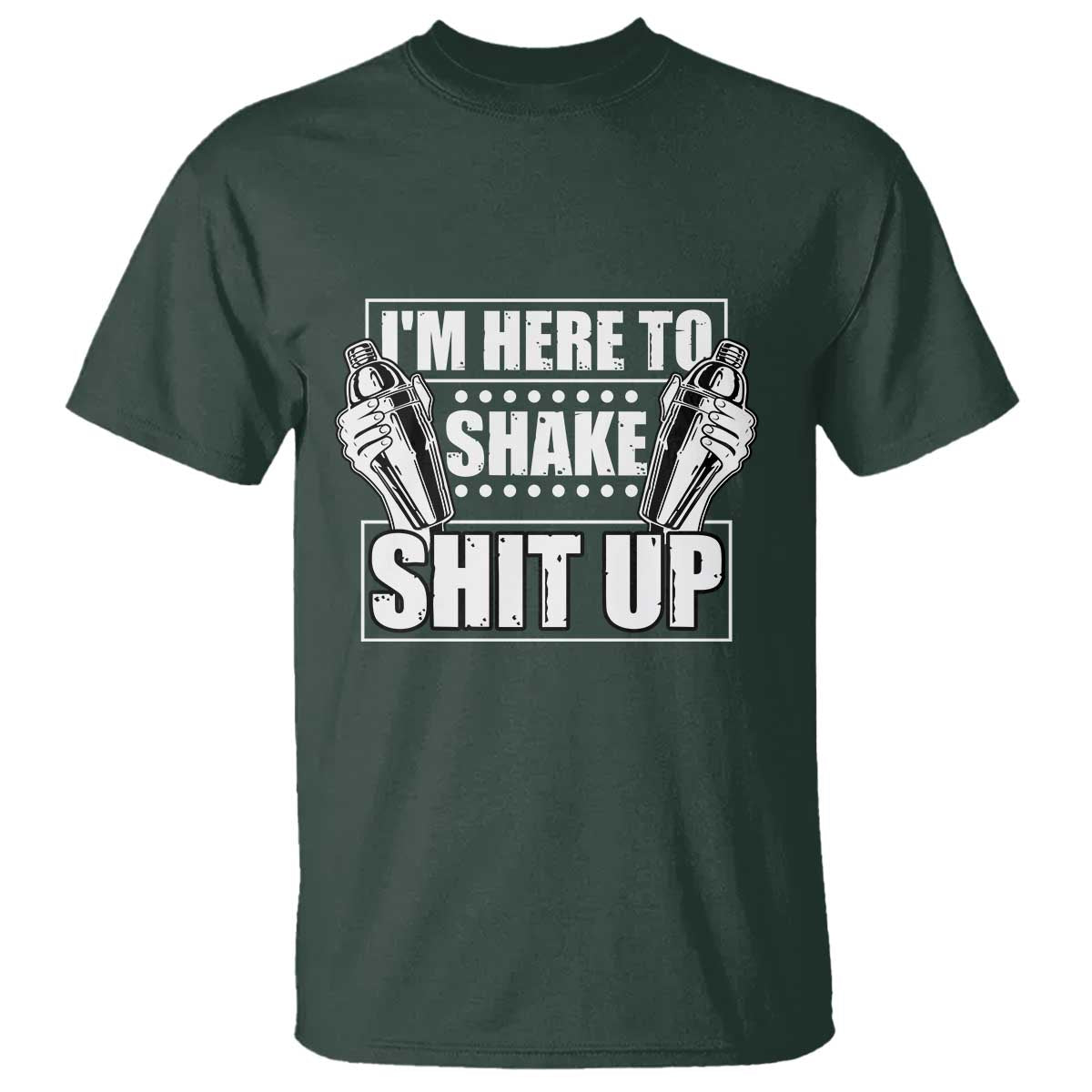 Funny Bartender T Shirt I'm Here To Shake Shit Up