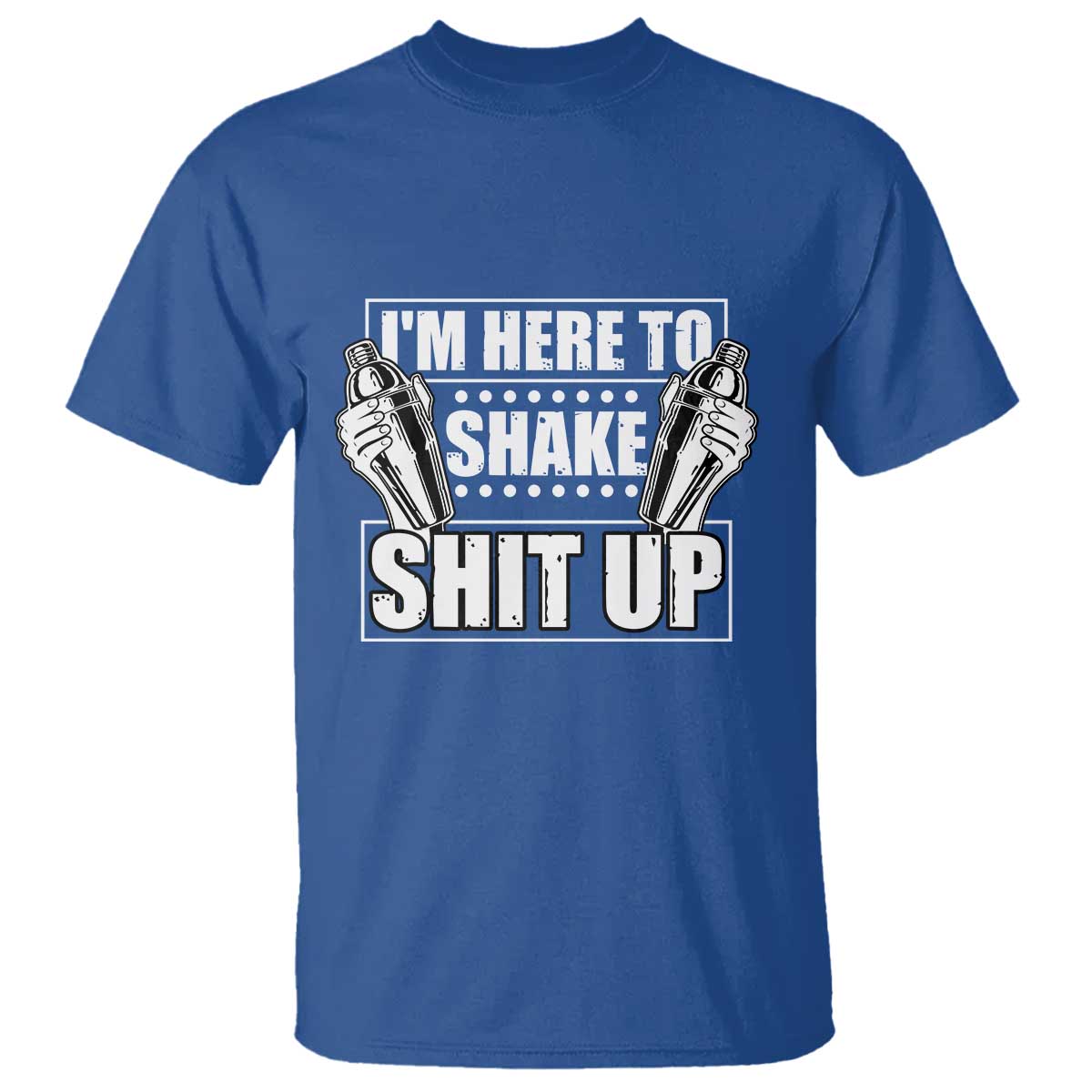 Funny Bartender T Shirt I'm Here To Shake Shit Up