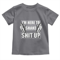 Funny Bartender Toddler T Shirt I'm Here To Shake Shit Up