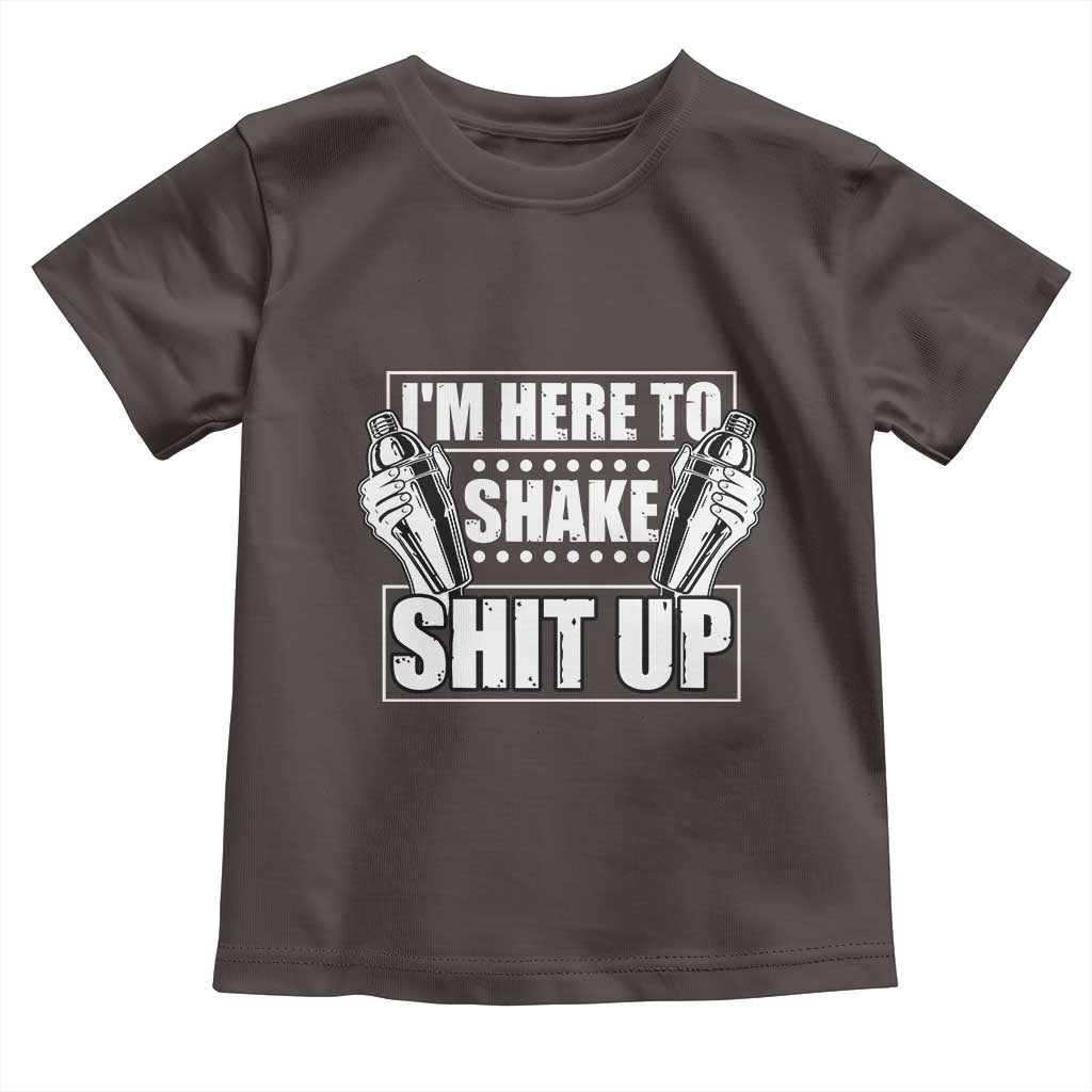 Funny Bartender Toddler T Shirt I'm Here To Shake Shit Up