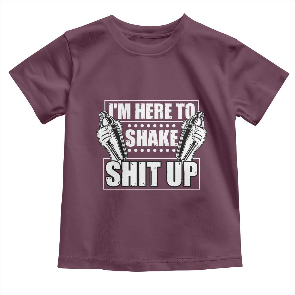 Funny Bartender Toddler T Shirt I'm Here To Shake Shit Up
