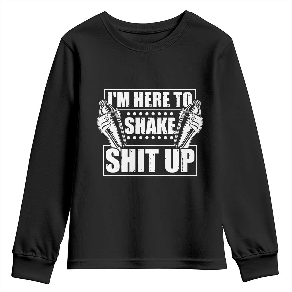 Funny Bartender Youth Sweatshirt I'm Here To Shake Shit Up