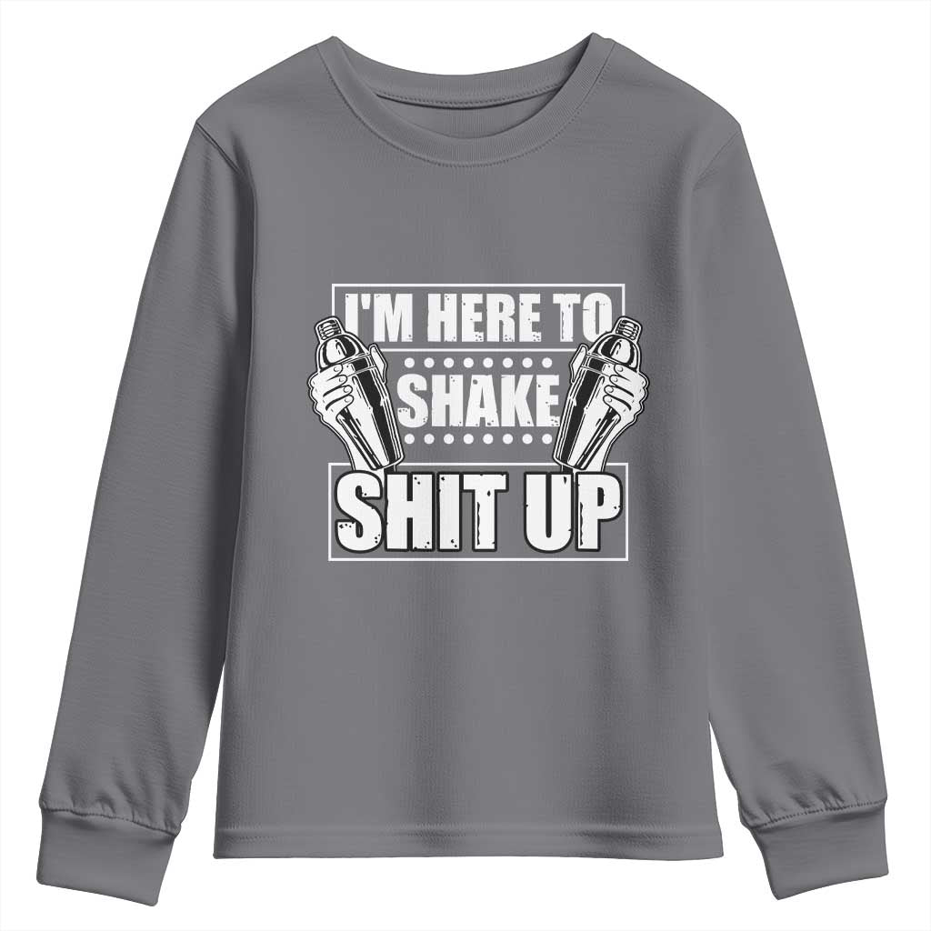 Funny Bartender Youth Sweatshirt I'm Here To Shake Shit Up