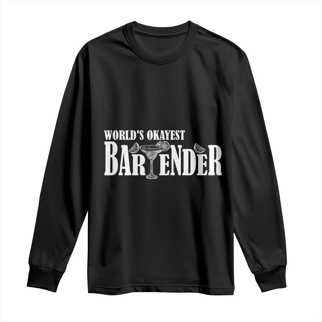 World's Okayest Bartender Long Sleeve Shirt