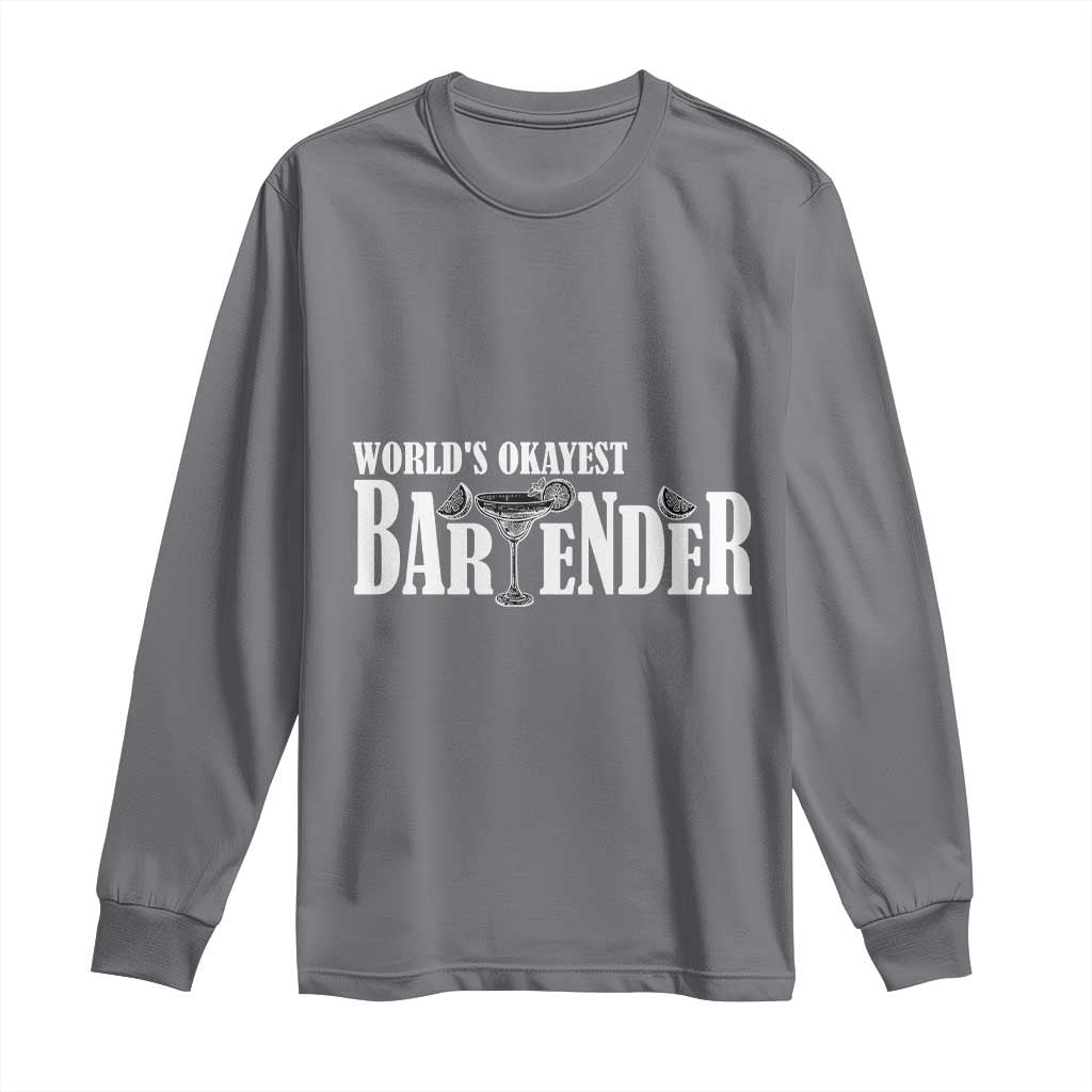 World's Okayest Bartender Long Sleeve Shirt