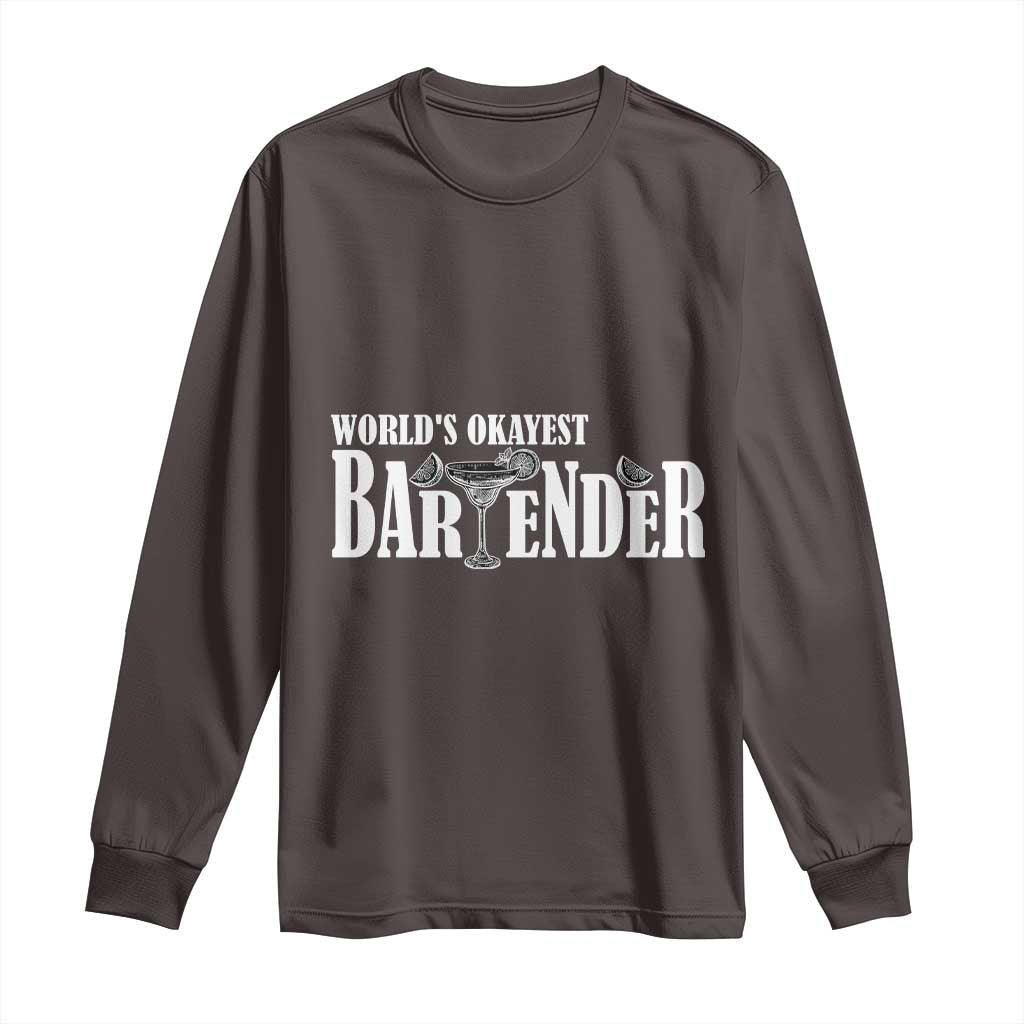 World's Okayest Bartender Long Sleeve Shirt