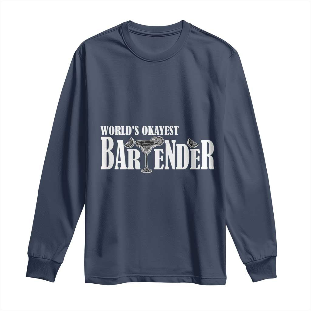 World's Okayest Bartender Long Sleeve Shirt