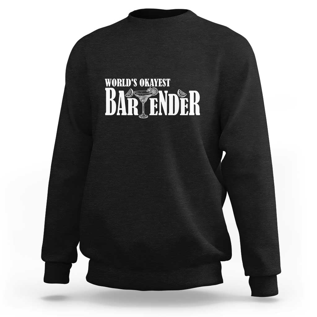World's Okayest Bartender Sweatshirt