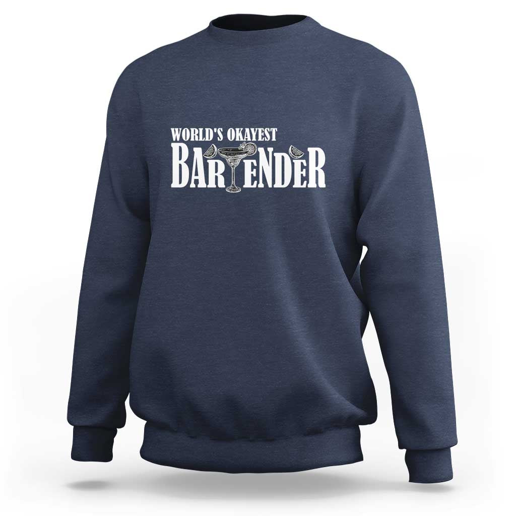 World's Okayest Bartender Sweatshirt