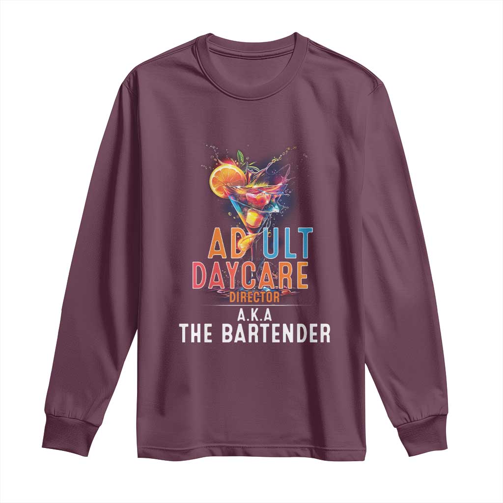 Funny Adult Daycare Director Aka The Bartender Long Sleeve Shirt