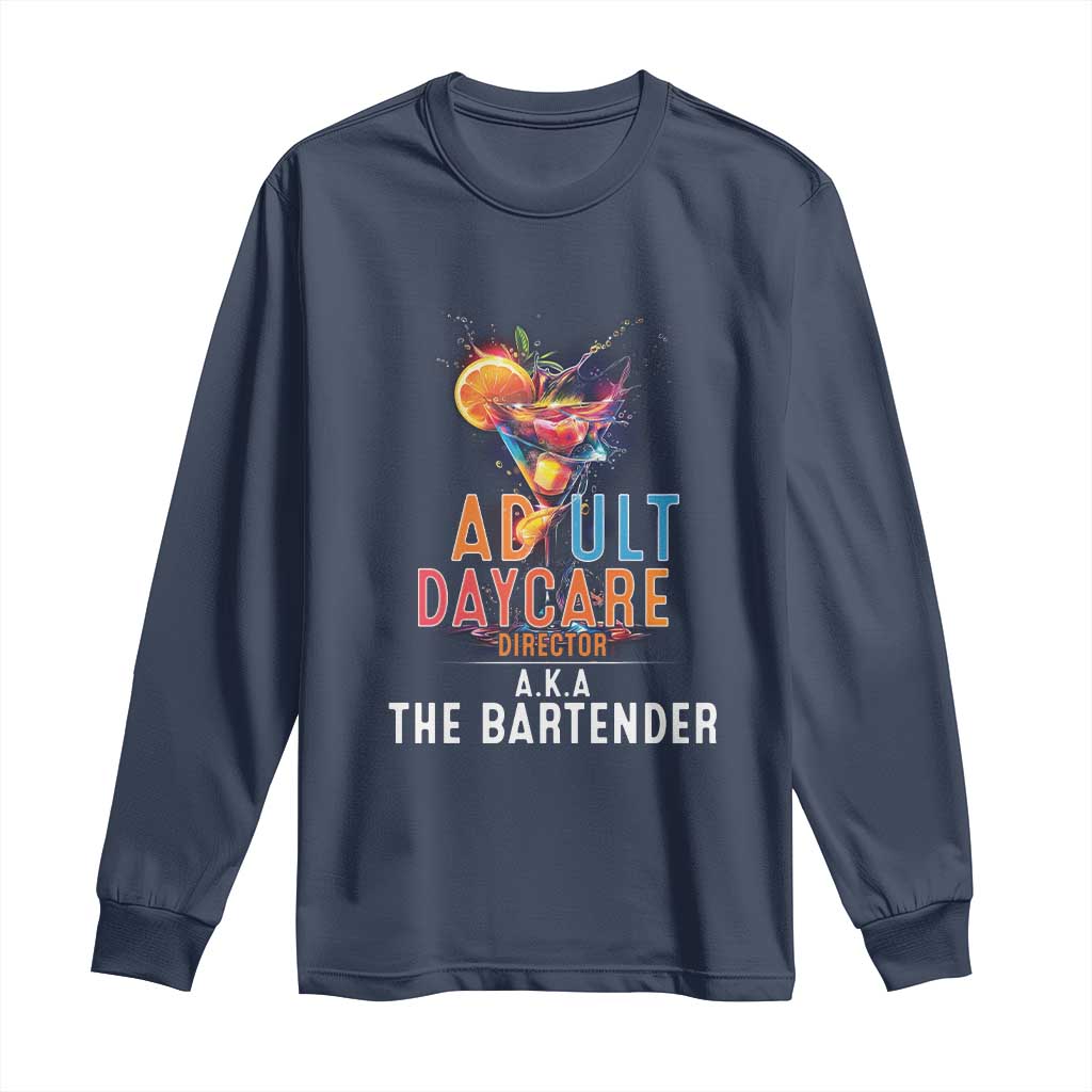 Funny Adult Daycare Director Aka The Bartender Long Sleeve Shirt