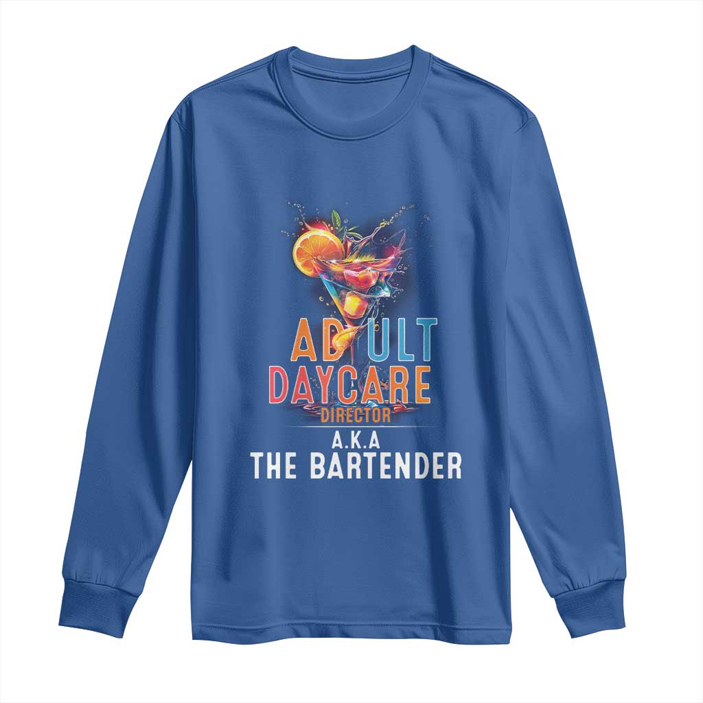 Funny Adult Daycare Director Aka The Bartender Long Sleeve Shirt