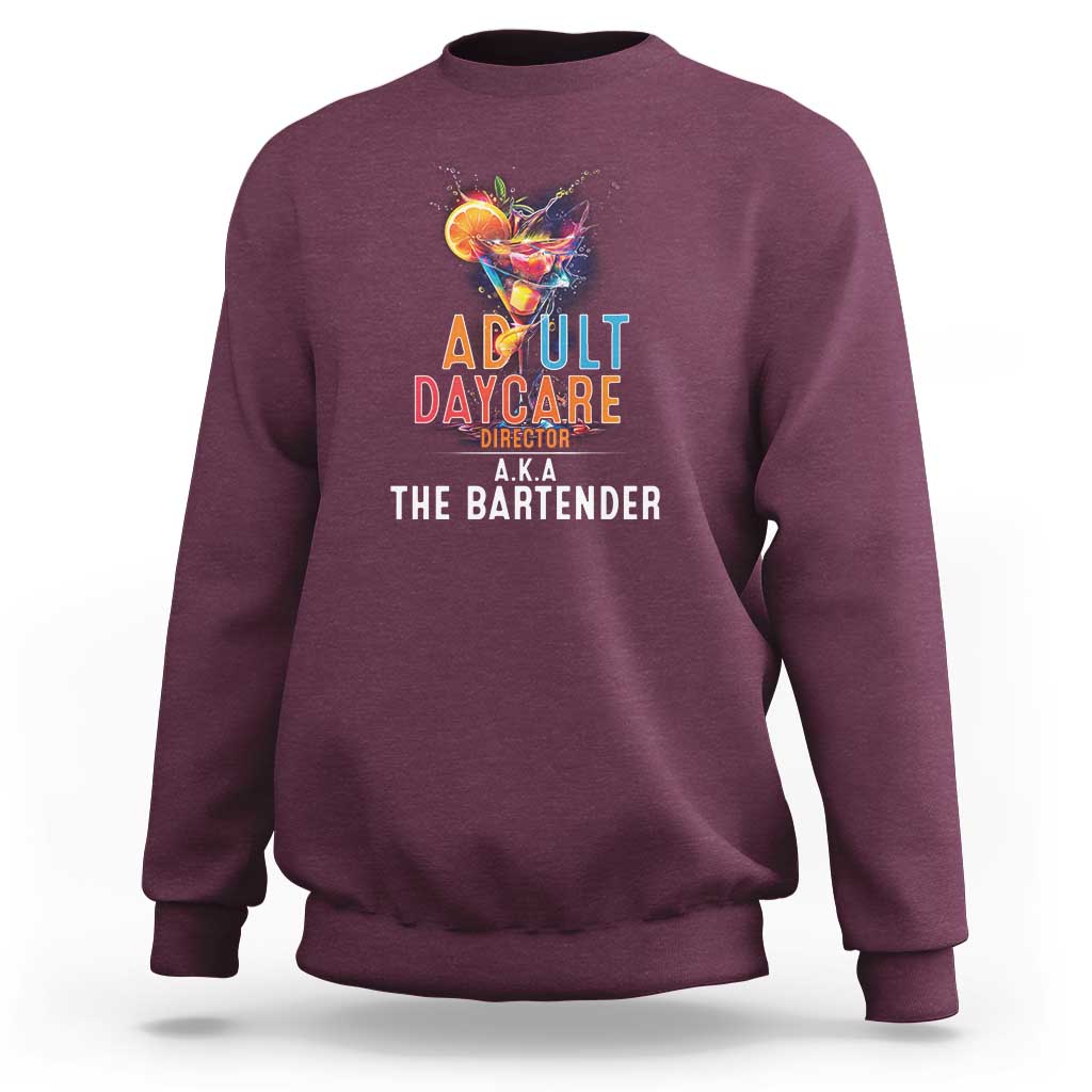 Funny Adult Daycare Director Aka The Bartender Sweatshirt