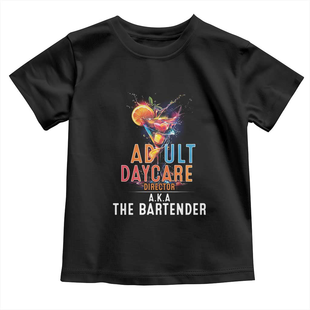 Funny Adult Daycare Director Aka The Bartender Toddler T Shirt