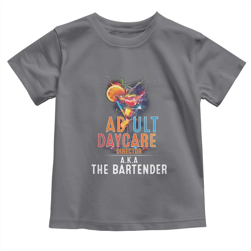 Funny Adult Daycare Director Aka The Bartender Toddler T Shirt