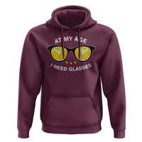 Funny Drinking At My Age I Need Glasses Hoodie