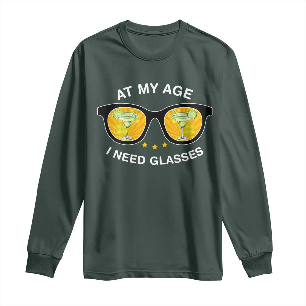 Funny Drinking At My Age I Need Glasses Long Sleeve Shirt