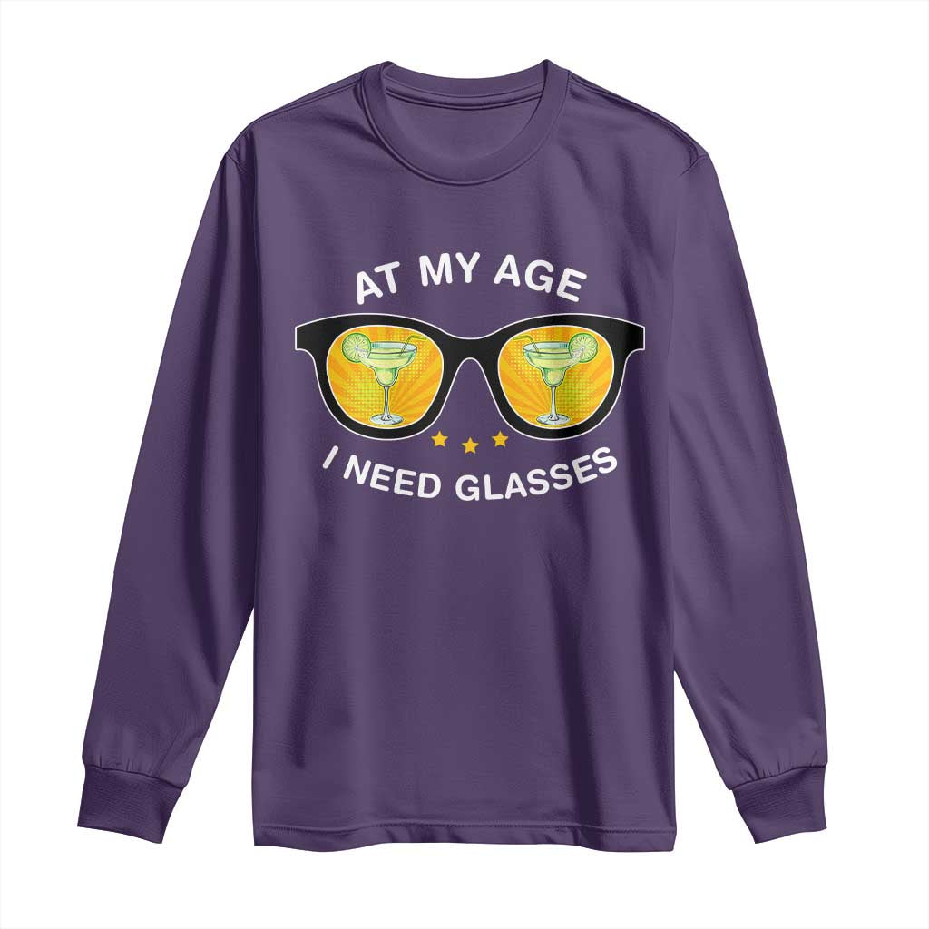 Funny Drinking At My Age I Need Glasses Long Sleeve Shirt