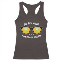 Funny Drinking At My Age I Need Glasses Racerback Tank Top
