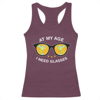 Funny Drinking At My Age I Need Glasses Racerback Tank Top