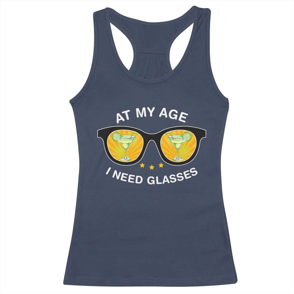 Funny Drinking At My Age I Need Glasses Racerback Tank Top