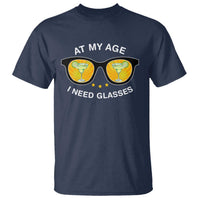 Funny Drinking At My Age I Need Glasses T Shirt