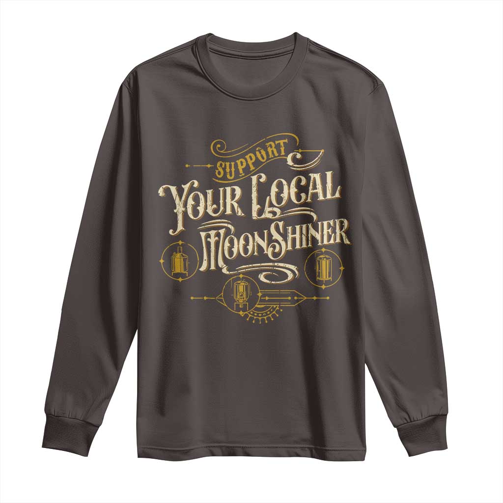 Moonshine Long Sleeve Shirt Support Your Local Moonshiner Drinking