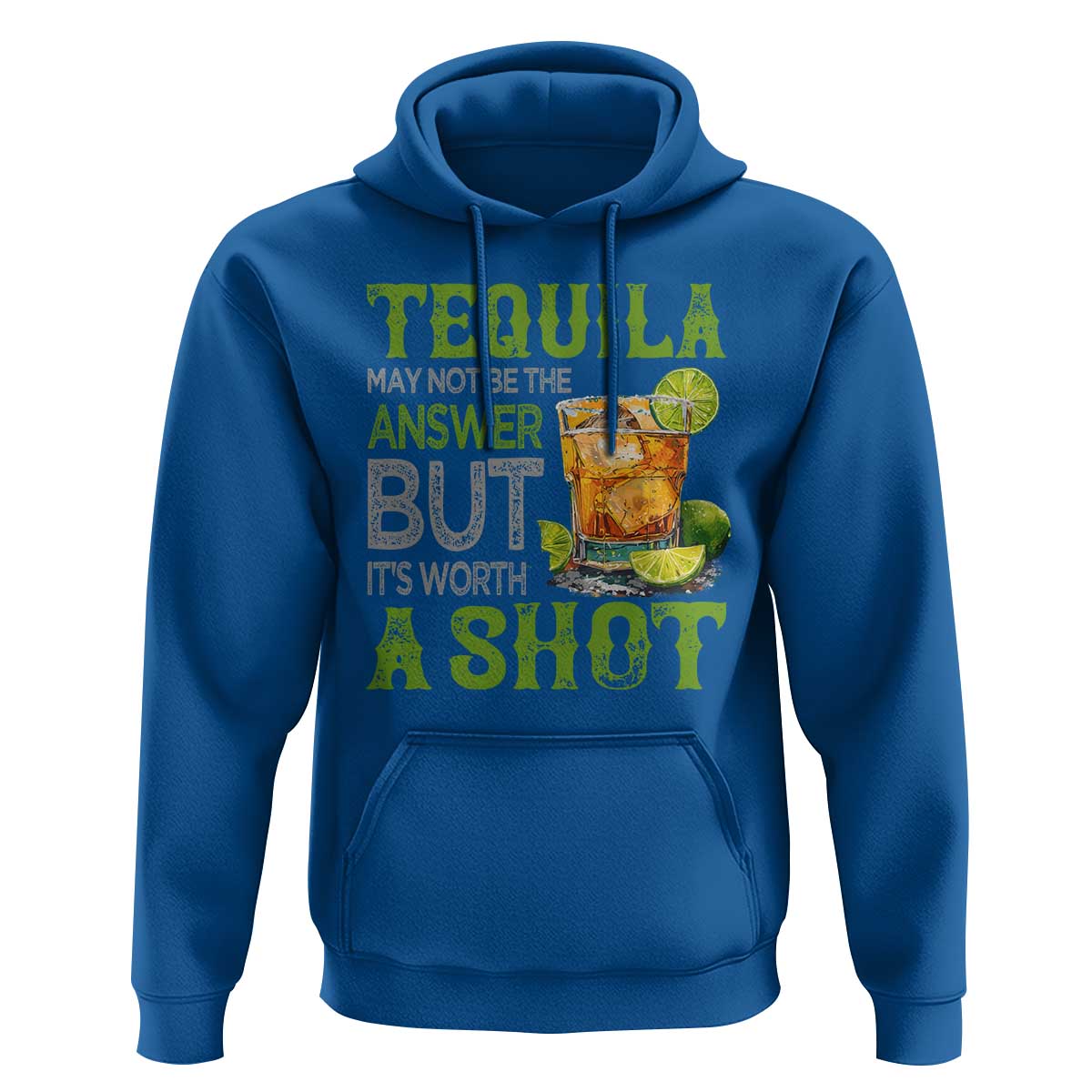 Tequila Lover Hoodie May Not Be The Answer But It's Worth A Shot Drinking