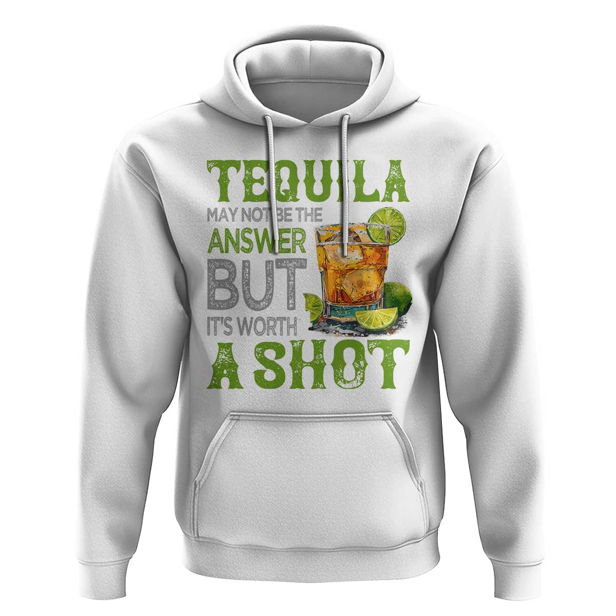 Tequila Lover Hoodie May Not Be The Answer But It's Worth A Shot Drinking