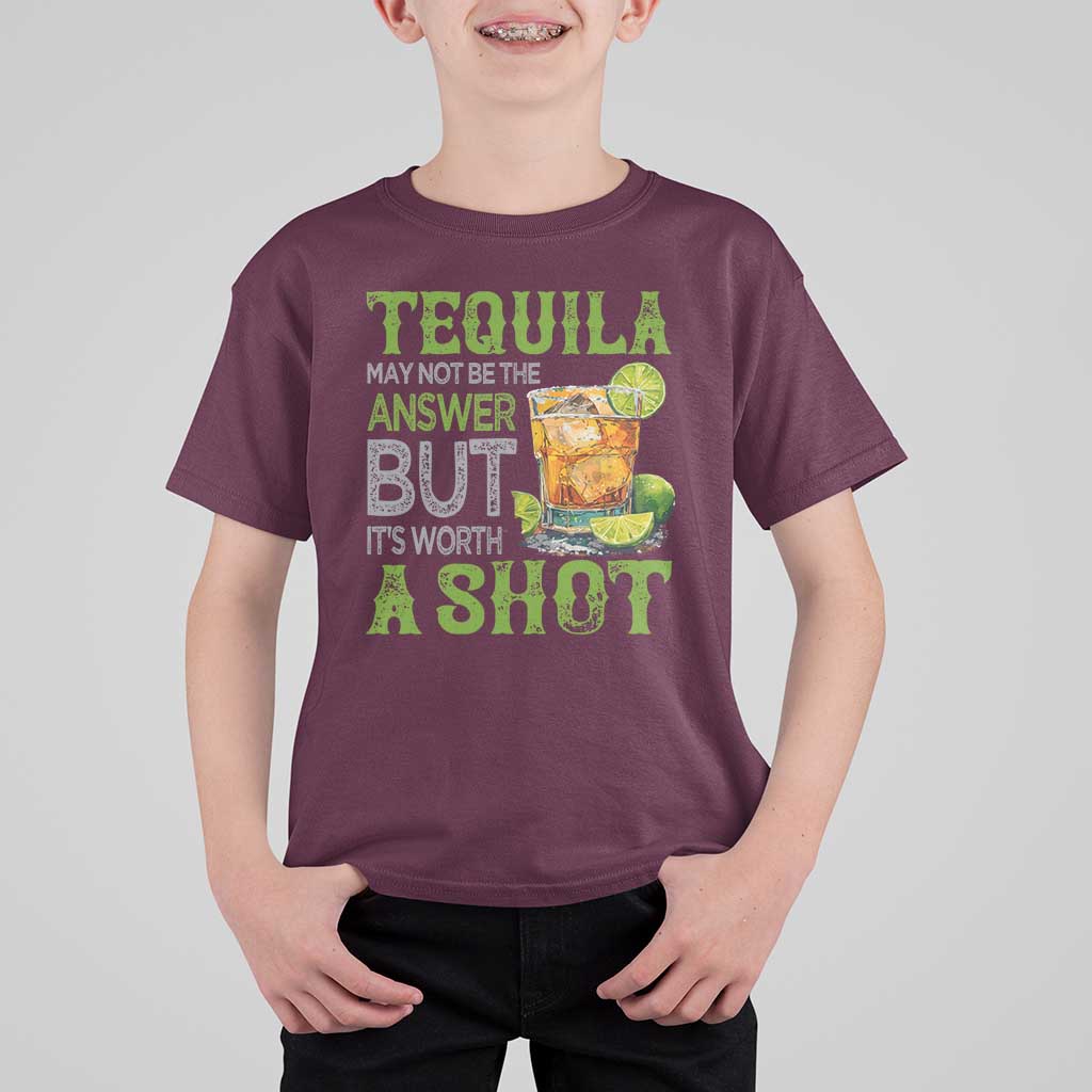 Tequila Lover T Shirt For Kid May Not Be The Answer But It's Worth A Shot Drinking
