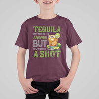Tequila Lover T Shirt For Kid May Not Be The Answer But It's Worth A Shot Drinking