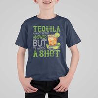 Tequila Lover T Shirt For Kid May Not Be The Answer But It's Worth A Shot Drinking