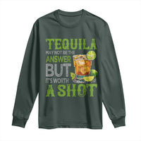 Tequila Lover Long Sleeve Shirt May Not Be The Answer But It's Worth A Shot Drinking
